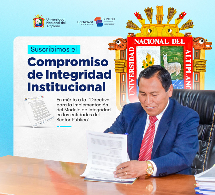 El Rector de la Universidad Nacional del Altiplano, Dr. Paulino Machaca Ari, suscribió el Compromiso de Integridad Institucional reafirmando de esta forma, su liderazgo y voluntad institucional para consolidar la implementación del Modelo de Integridad en la entidad, conforme al Decreto Supremo N° 148-2024-PCM, que aprueba el Modelo de Integridad para fortalecer la capacidad de prevención y respuesta ante la corrupción en las entidades del sector público.